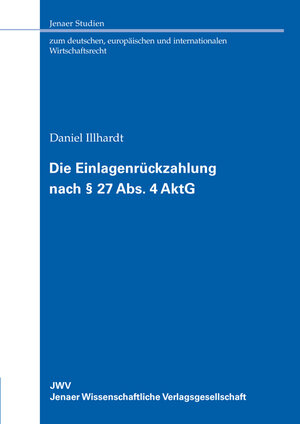 Buchcover Die Einlagenrückzahlung nach § 27 Abs. 4 AktG | Daniel Illhardt | EAN 9783866532625 | ISBN 3-86653-262-8 | ISBN 978-3-86653-262-5