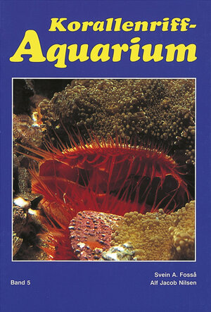 Buchcover Korallenriff-Aquarium - Band 5 | Svein A Fosså | EAN 9783866590144 | ISBN 3-86659-014-8 | ISBN 978-3-86659-014-4