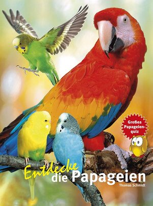 Buchcover Entdecke die Papageien | Thomas Schmidt | EAN 9783866592360 | ISBN 3-86659-236-1 | ISBN 978-3-86659-236-0