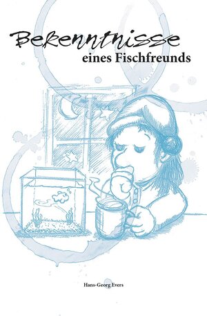 Buchcover Bekenntnisse eines Fischfreunds | Hans-Georg Evers | EAN 9783866592414 | ISBN 3-86659-241-8 | ISBN 978-3-86659-241-4