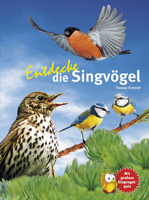 Buchcover Entdecke die Singvögel | Thomas Schmidt | EAN 9783866592674 | ISBN 3-86659-267-1 | ISBN 978-3-86659-267-4