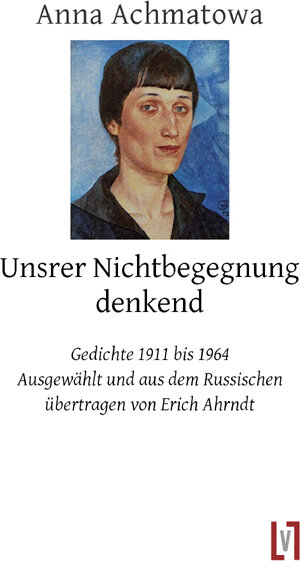 Buchcover Unsrer Nichtbegegnung denkend | Anna Achmatowa | EAN 9783866601499 | ISBN 3-86660-149-2 | ISBN 978-3-86660-149-9