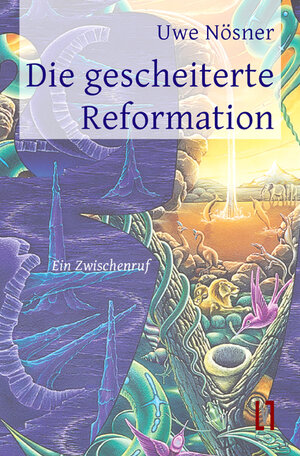 Buchcover Die gescheiterte Reformation | Uwe Nösner | EAN 9783866601987 | ISBN 3-86660-198-0 | ISBN 978-3-86660-198-7