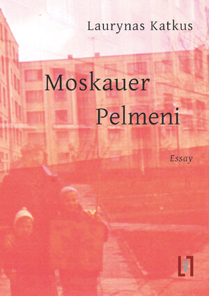 Buchcover Moskauer Pelmeni | Laurynas Katkus | EAN 9783866602144 | ISBN 3-86660-214-6 | ISBN 978-3-86660-214-4