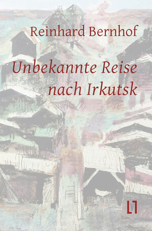 Buchcover Unbekannte Reise nach Irkutsk | Reinhard Bernhof | EAN 9783866602236 | ISBN 3-86660-223-5 | ISBN 978-3-86660-223-6