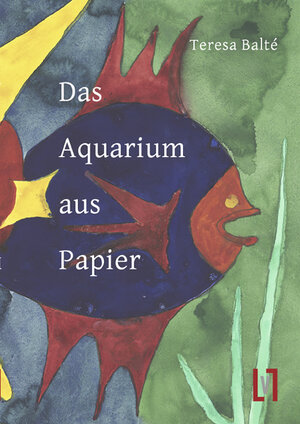 Buchcover Das Aquarium aus Papier | Balté Teresa | EAN 9783866602519 | ISBN 3-86660-251-0 | ISBN 978-3-86660-251-9