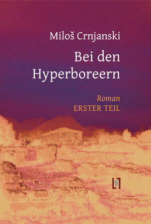 Buchcover Bei den Hyperboreern, Teil 1 | Milos Crnjanski | EAN 9783866609815 | ISBN 3-86660-981-7 | ISBN 978-3-86660-981-5