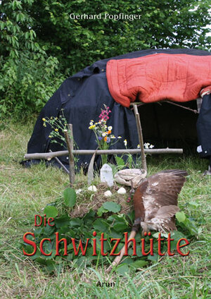 Buchcover Die Schwitzhütte | Gerhard Popfinger | EAN 9783866630352 | ISBN 3-86663-035-2 | ISBN 978-3-86663-035-2