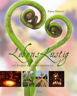Buchcover Lebenslustig mit Kindern durch den Jahreskreis. | Diana Monson | EAN 9783866630406 | ISBN 3-86663-040-9 | ISBN 978-3-86663-040-6