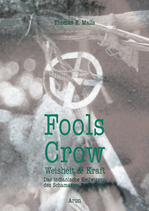 Buchcover Fools Crow - Weisheit und Kraft | Thomas E Mails | EAN 9783866630482 | ISBN 3-86663-048-4 | ISBN 978-3-86663-048-2
