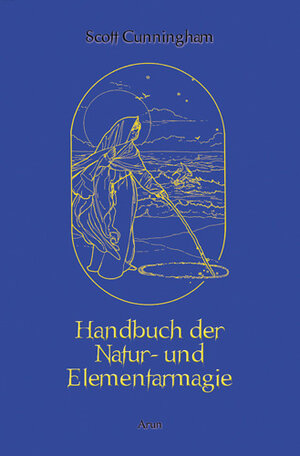 Buchcover Handbuch der Natur- und Elementarmagie | Scott Cunningham | EAN 9783866630505 | ISBN 3-86663-050-6 | ISBN 978-3-86663-050-5