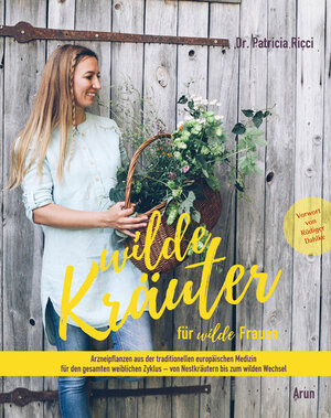 Buchcover Wilde Kräuter für wilde Frauen | Dr. Patricia Ricci | EAN 9783866631175 | ISBN 3-86663-117-0 | ISBN 978-3-86663-117-5