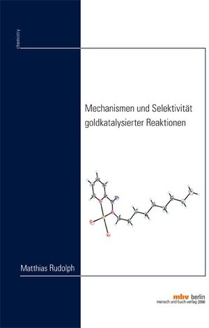 Buchcover Mechanismen und Selektivität goldkatalysierter Reaktionen | Matthias Rudolph | EAN 9783866644380 | ISBN 3-86664-438-8 | ISBN 978-3-86664-438-0