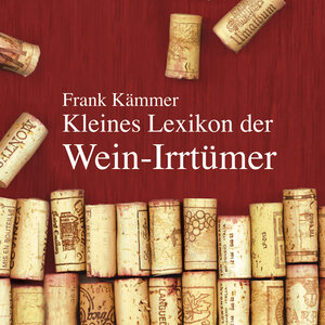 Buchcover Kleines Lexikon der Wein-Irrtümer | Frank Kämmer | EAN 9783866676848 | ISBN 3-86667-684-0 | ISBN 978-3-86667-684-8