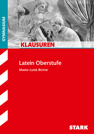 Buchcover STARK Klausuren Gymnasium - Latein Oberstufe | Marie-Luise Bothe | EAN 9783866685130 | ISBN 3-86668-513-0 | ISBN 978-3-86668-513-0