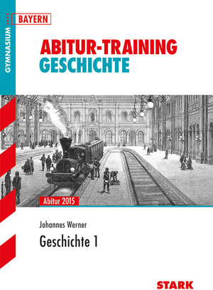 Buchcover STARK Abitur-Training - Geschichte 1 Bayern | Johannes Werner | EAN 9783866685543 | ISBN 3-86668-554-8 | ISBN 978-3-86668-554-3