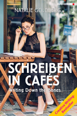 Buchcover Schreiben in Cafés - Writing Down the Bones | Natalie Goldberg | EAN 9783866710603 | ISBN 3-86671-060-7 | ISBN 978-3-86671-060-3