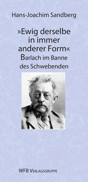 Ewig derselbe in immer anderer Form. Ernst Barlach im Banne des Schwebenden. Literarische Tradition