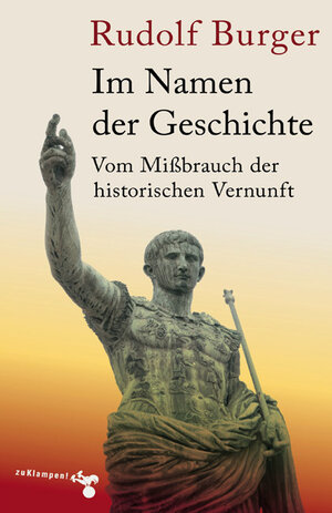 Buchcover Im Namen der Geschichte | Rudolf Burger | EAN 9783866740150 | ISBN 3-86674-015-8 | ISBN 978-3-86674-015-0