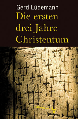 Buchcover Die ersten drei Jahre Christentum | Gerd Lüdemann | EAN 9783866743380 | ISBN 3-86674-338-6 | ISBN 978-3-86674-338-0