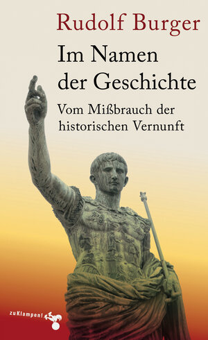 Buchcover Im Namen der Geschichte | Rudolf Burger | EAN 9783866743809 | ISBN 3-86674-380-7 | ISBN 978-3-86674-380-9