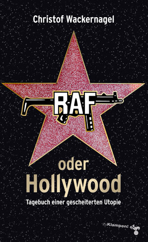 Buchcover RAF oder Hollywood | Christof Wackernagel | EAN 9783866745582 | ISBN 3-86674-558-3 | ISBN 978-3-86674-558-2