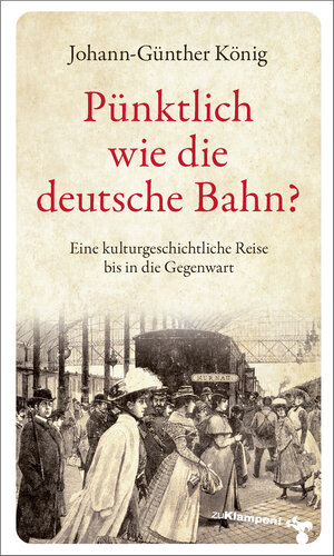 Buchcover Pünktlich wie die deutsche Bahn? | Johann-Günther König | EAN 9783866745766 | ISBN 3-86674-576-1 | ISBN 978-3-86674-576-6