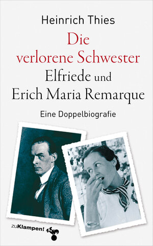 Buchcover Die verlorene Schwester – Elfriede und Erich Maria Remarque | Heinrich Thies | EAN 9783866747708 | ISBN 3-86674-770-5 | ISBN 978-3-86674-770-8