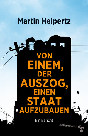 Buchcover Von einem, der auszog, einen Staat aufzubauen | Martin Heipertz | EAN 9783866748132 | ISBN 3-86674-813-2 | ISBN 978-3-86674-813-2