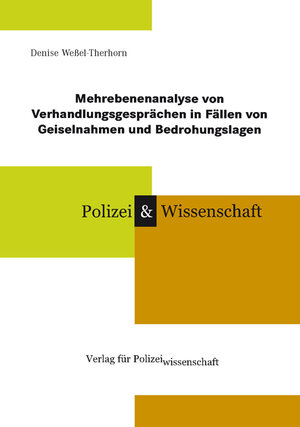 Buchcover Mehrebenenanalyse von Verhandlungsgesprächen in Fällen von Geiselnahmen und Bedrohungslagen | Denise Wessel-Therhorn | EAN 9783866761971 | ISBN 3-86676-197-X | ISBN 978-3-86676-197-1