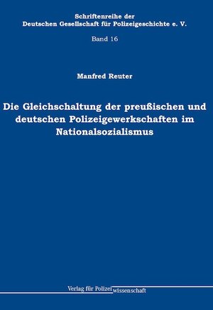 Buchcover Die Gleichschaltung der preußischen und deutschen Polizeigewerkschaften im Nationalsozialismus | Manfred Reuter | EAN 9783866763586 | ISBN 3-86676-358-1 | ISBN 978-3-86676-358-6
