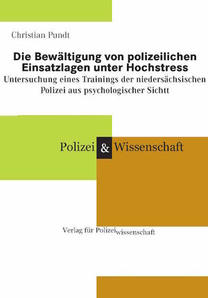 Buchcover Die Bewältigung von polizeilichen Einsatzlagen unter Hochstress | Christian Pundt | EAN 9783866764569 | ISBN 3-86676-456-1 | ISBN 978-3-86676-456-9