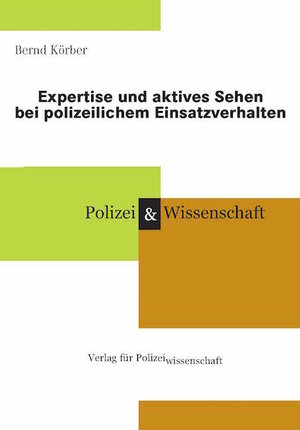 Buchcover Expertise und aktives Sehen bei polizeilichem Einsatzverhalten | Bernd Körber | EAN 9783866764644 | ISBN 3-86676-464-2 | ISBN 978-3-86676-464-4