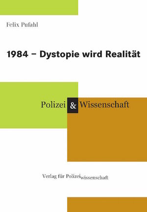 Buchcover 1984 - Dystopie wird Realität | Felix Pufahl | EAN 9783866764835 | ISBN 3-86676-483-9 | ISBN 978-3-86676-483-5