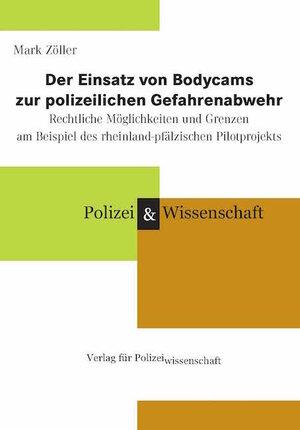 Buchcover Der Einsatz von Bodycams zur polizeilichen Gefahrenabwehr | Mark Zöller | EAN 9783866764842 | ISBN 3-86676-484-7 | ISBN 978-3-86676-484-2