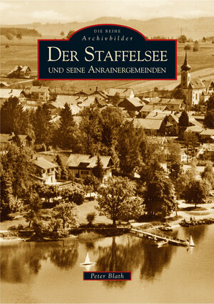 Buchcover Der Staffelsee und seine Anrainergemeinden | Peter Blath | EAN 9783866800397 | ISBN 3-86680-039-8 | ISBN 978-3-86680-039-7