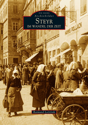 Buchcover Steyr im Wandel der Zeit | Raimund Locicnik | EAN 9783866801066 | ISBN 3-86680-106-8 | ISBN 978-3-86680-106-6