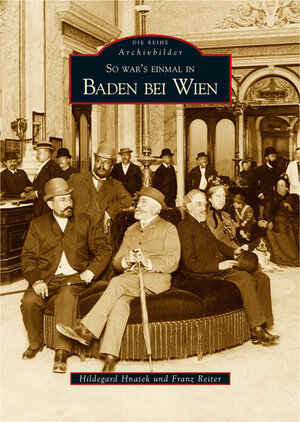 Buchcover So war's einmal in Baden bei Wien | Hildegard Hnatek | EAN 9783866801547 | ISBN 3-86680-154-8 | ISBN 978-3-86680-154-7