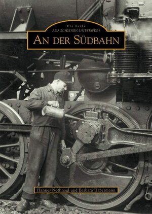 Buchcover An der Südbahn | Hannes Nothnagl | EAN 9783866802186 | ISBN 3-86680-218-8 | ISBN 978-3-86680-218-6