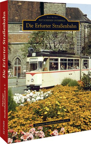 Buchcover Die Erfurter Straßenbahn | Thüringer Straßenbahnfreunde | EAN 9783866802506 | ISBN 3-86680-250-1 | ISBN 978-3-86680-250-6