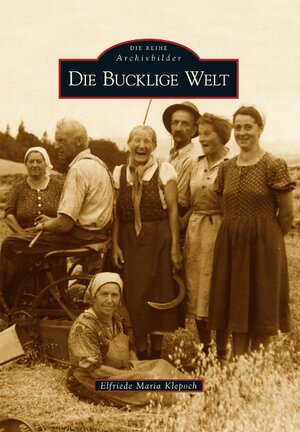 Buchcover Die Bucklige Welt | Elfriede Maria Klepoch | EAN 9783866802520 | ISBN 3-86680-252-8 | ISBN 978-3-86680-252-0