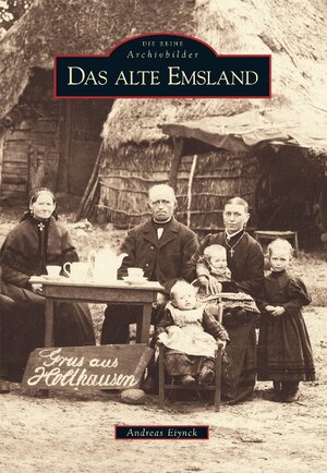 Buchcover Das alte Emsland | Andreas Eiynck | EAN 9783866803411 | ISBN 3-86680-341-9 | ISBN 978-3-86680-341-1
