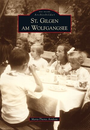 Buchcover St. Gilgen am Wolfgangsee | Marie T Arnbom | EAN 9783866803732 | ISBN 3-86680-373-7 | ISBN 978-3-86680-373-2