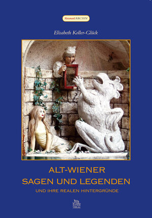 Buchcover Alt-Wiener Sagen und Legenden | Elisabeth Koller-Glück | EAN 9783866805347 | ISBN 3-86680-534-9 | ISBN 978-3-86680-534-7