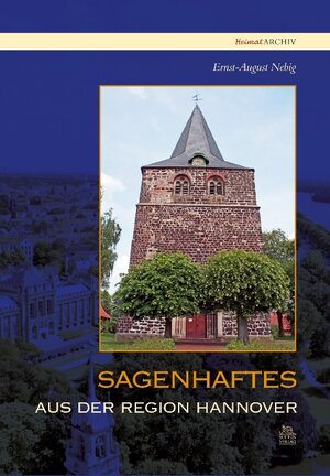 Buchcover Sagenhaftes aus der Region Hannover | Ernst-August Nebig | EAN 9783866805354 | ISBN 3-86680-535-7 | ISBN 978-3-86680-535-4