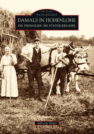 Buchcover Damals in Hohenlohe | Albrecht Bedal | EAN 9783866805910 | ISBN 3-86680-591-8 | ISBN 978-3-86680-591-0
