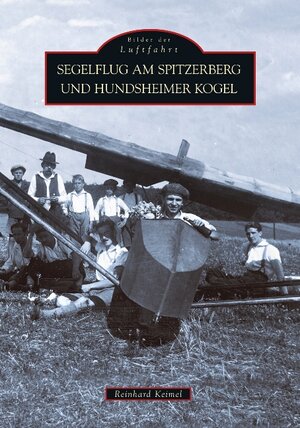 Buchcover Segelflug am Spitzerberg und Hundsheimer Kogel | Reinhard Keimel | EAN 9783866805958 | ISBN 3-86680-595-0 | ISBN 978-3-86680-595-8