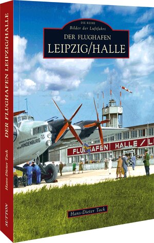 Buchcover Der Flughafen Leipzig/Halle | Hans-Dieter Tack | EAN 9783866806184 | ISBN 3-86680-618-3 | ISBN 978-3-86680-618-4
