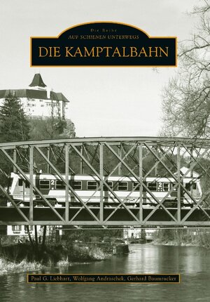Buchcover Die Kamptalbahn | Paul G Liebhart | EAN 9783866806924 | ISBN 3-86680-692-2 | ISBN 978-3-86680-692-4