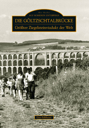 Buchcover Die Göltzschtalbrücke | Gero Fehlhauer | EAN 9783866808263 | ISBN 3-86680-826-7 | ISBN 978-3-86680-826-3